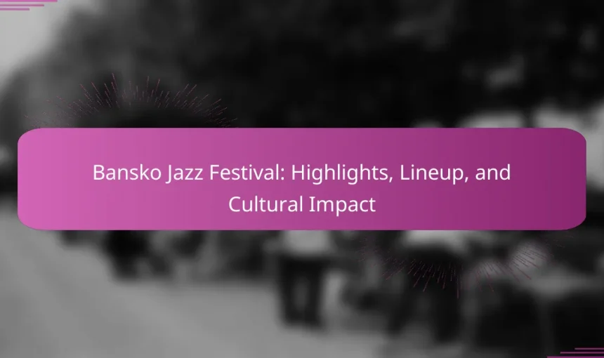 Bansko Jazz Festival: Highlights, Lineup, and Cultural Impact