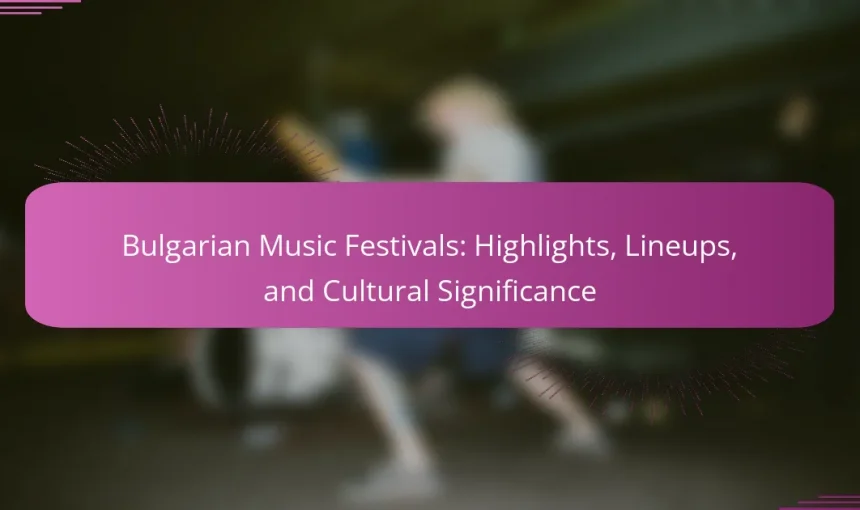 Bulgarian Music Festivals: Highlights, Lineups, and Cultural Significance