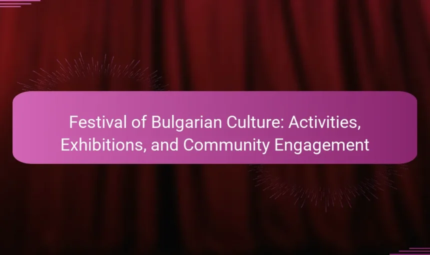 Festival of Bulgarian Culture: Activities, Exhibitions, and Community Engagement