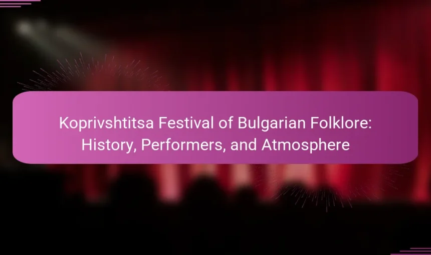Koprivshtitsa Festival of Bulgarian Folklore: History, Performers, and Atmosphere