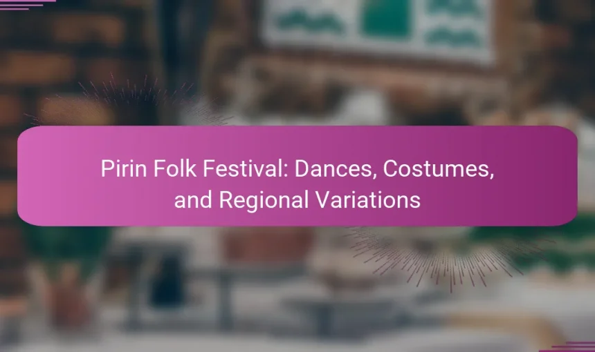 Pirin Folk Festival: Dances, Costumes, and Regional Variations
