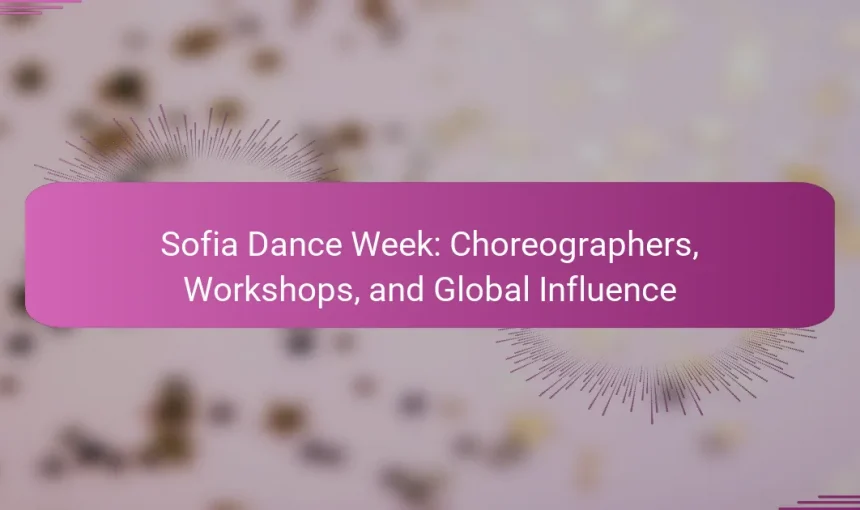 Sofia Dance Week: Choreographers, Workshops, and Global Influence