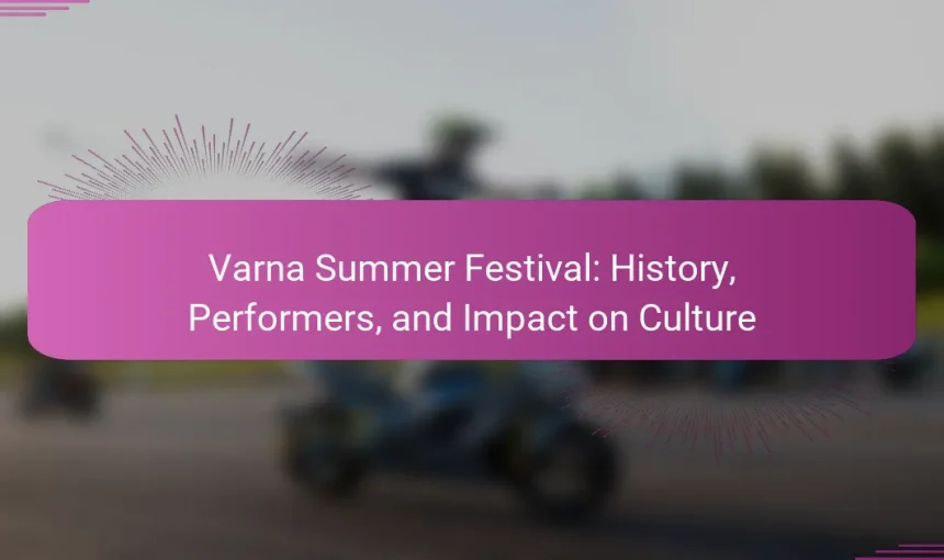Varna Summer Festival: History, Performers, and Impact on Culture