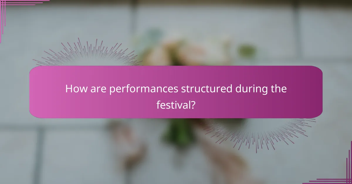 How are performances structured during the festival?