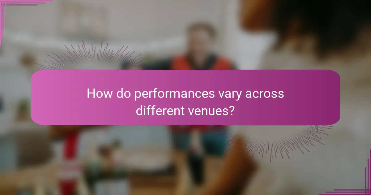 How do performances vary across different venues?