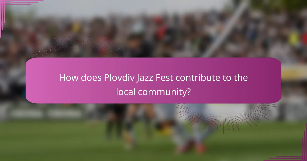 How does Plovdiv Jazz Fest contribute to the local community?