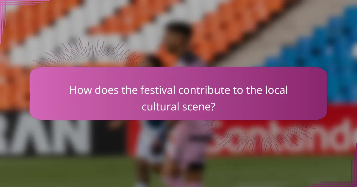 How does the festival contribute to the local cultural scene?