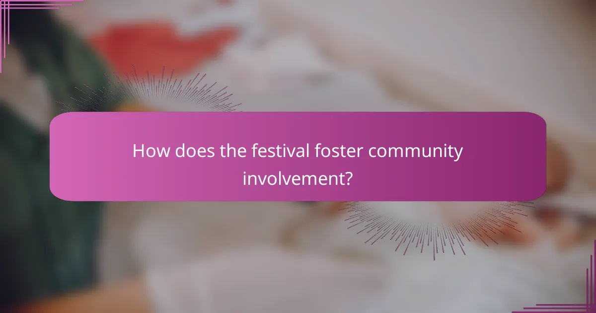 How does the festival foster community involvement?