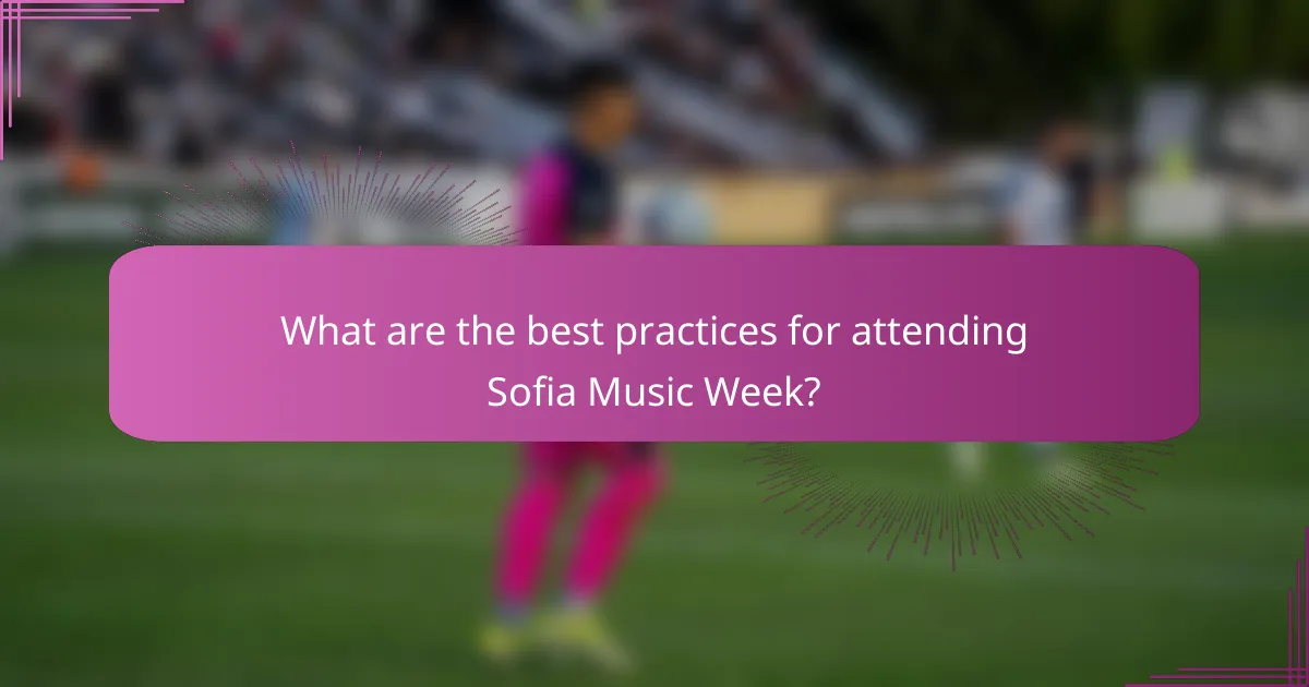 What are the best practices for attending Sofia Music Week?