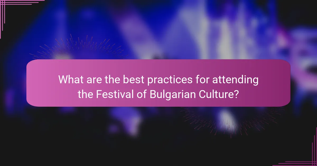 What are the best practices for attending the Festival of Bulgarian Culture?