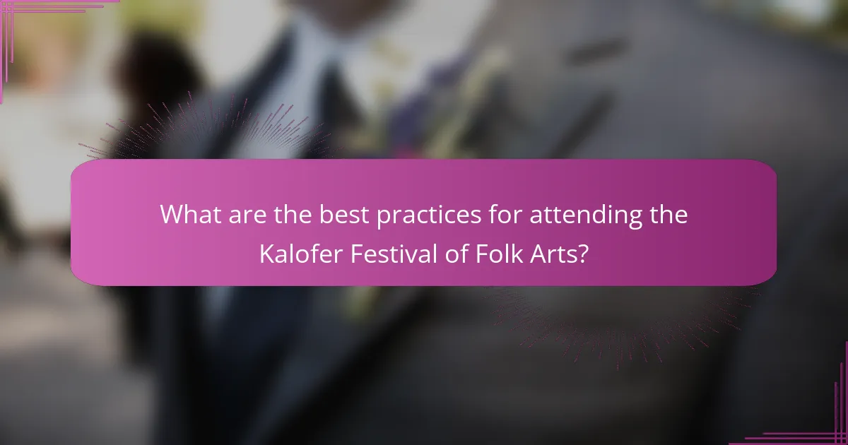 What are the best practices for attending the Kalofer Festival of Folk Arts?