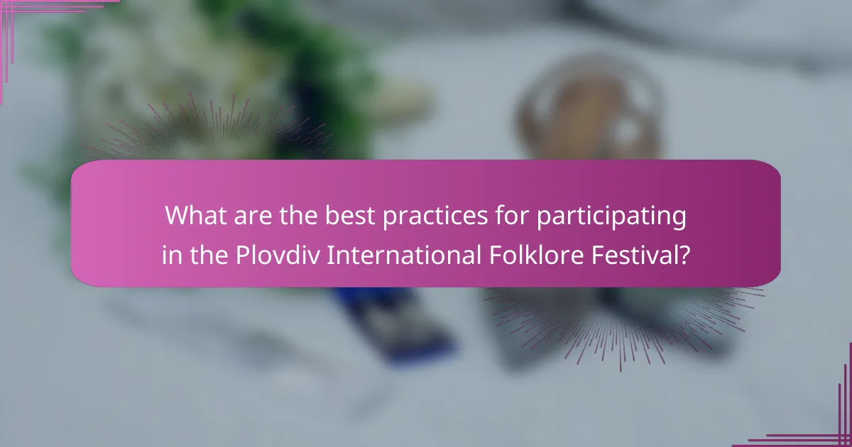 What are the best practices for participating in the Plovdiv International Folklore Festival?