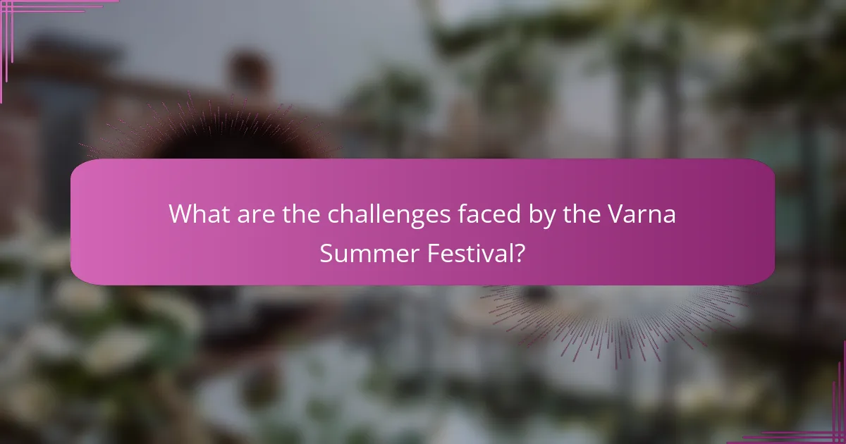 What are the challenges faced by the Varna Summer Festival?