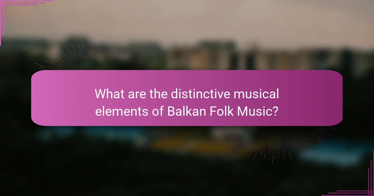 What are the distinctive musical elements of Balkan Folk Music?