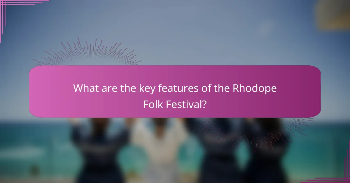What are the key features of the Rhodope Folk Festival?