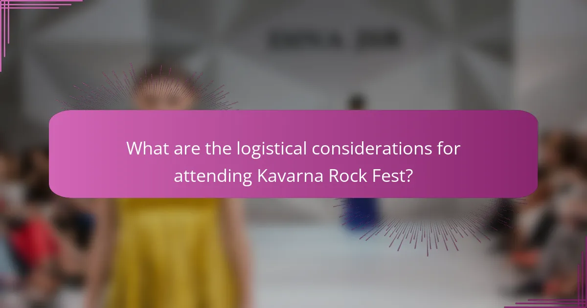 What are the logistical considerations for attending Kavarna Rock Fest?