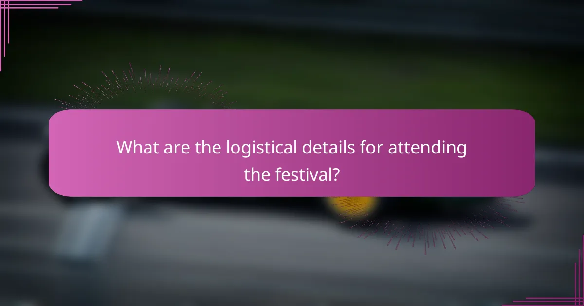 What are the logistical details for attending the festival?