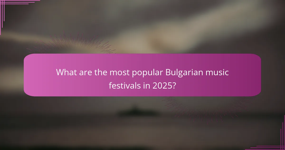 What are the most popular Bulgarian music festivals in 2025?