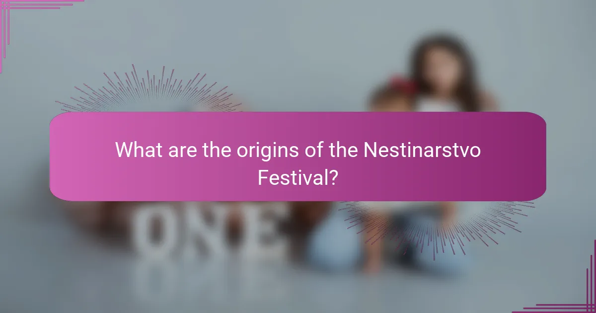 What are the origins of the Nestinarstvo Festival?