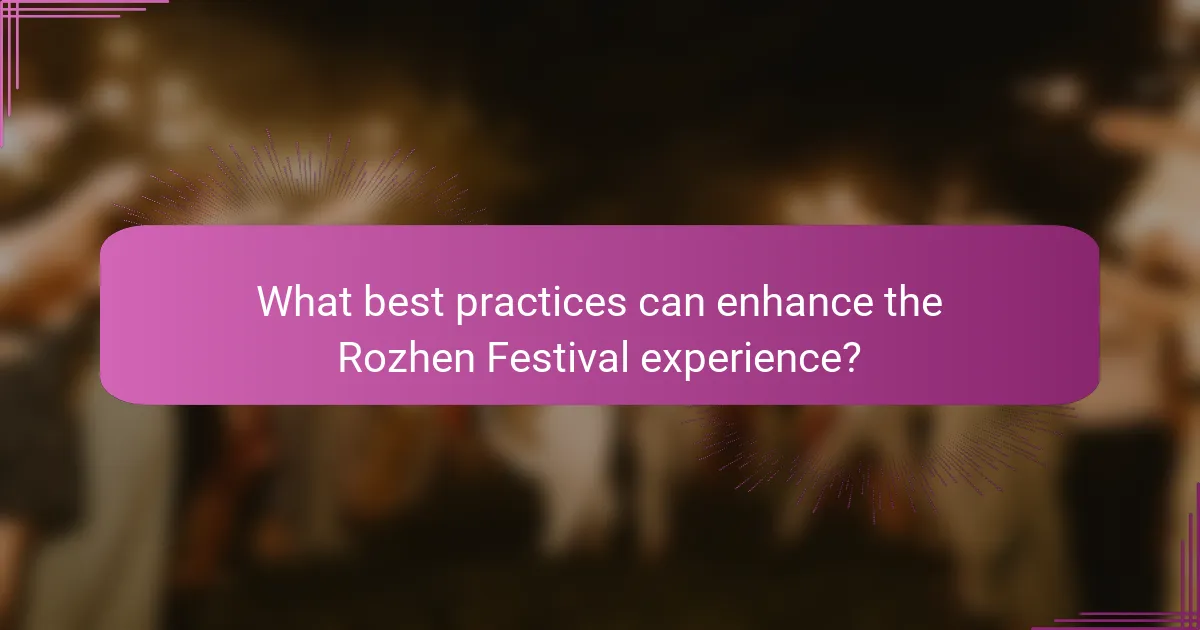 What best practices can enhance the Rozhen Festival experience?