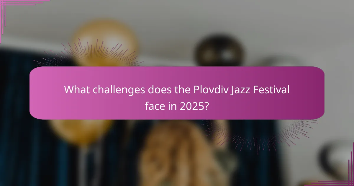 What challenges does the Plovdiv Jazz Festival face in 2025?