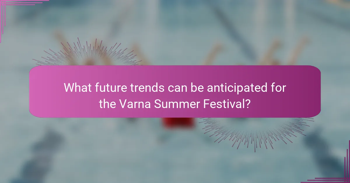 What future trends can be anticipated for the Varna Summer Festival?