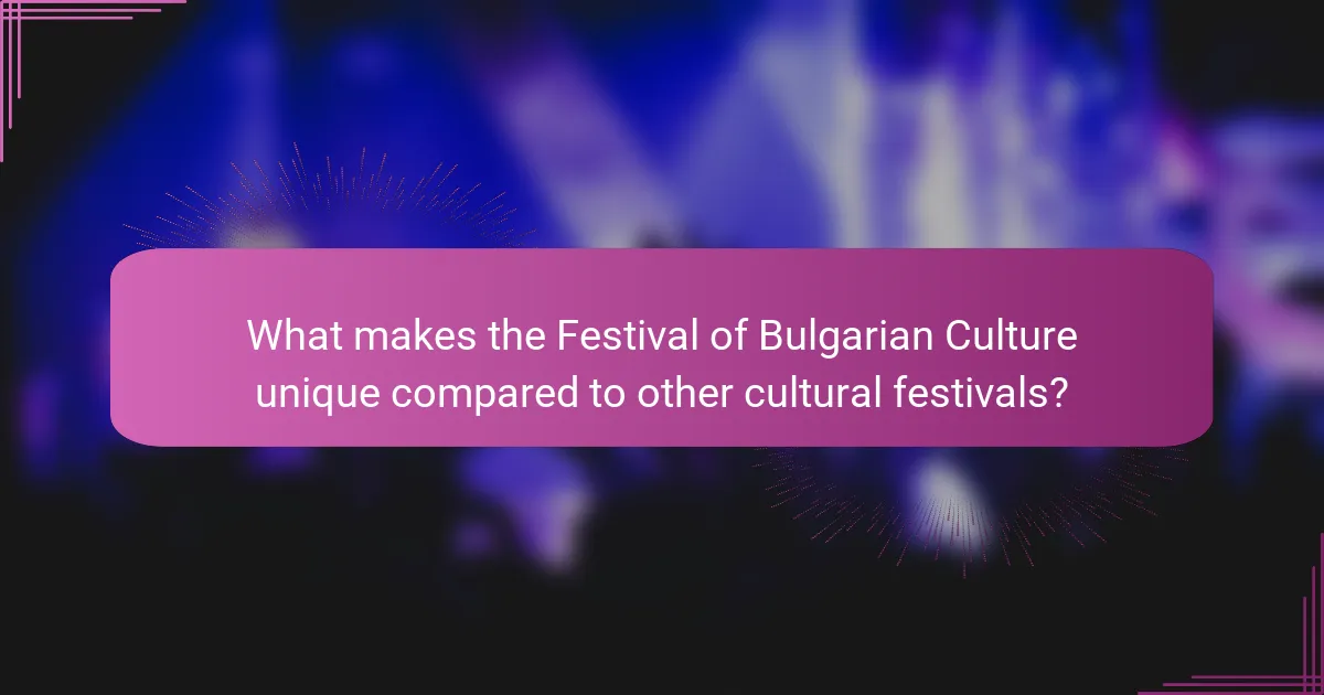 What makes the Festival of Bulgarian Culture unique compared to other cultural festivals?