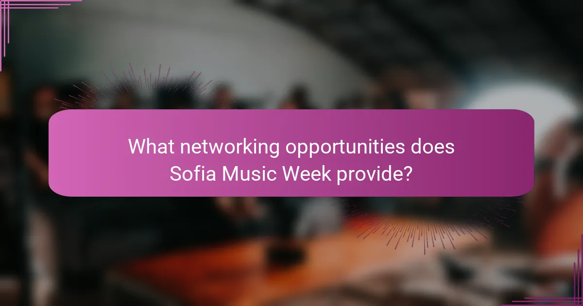 What networking opportunities does Sofia Music Week provide?