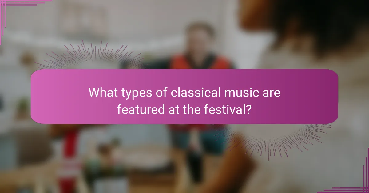 What types of classical music are featured at the festival?