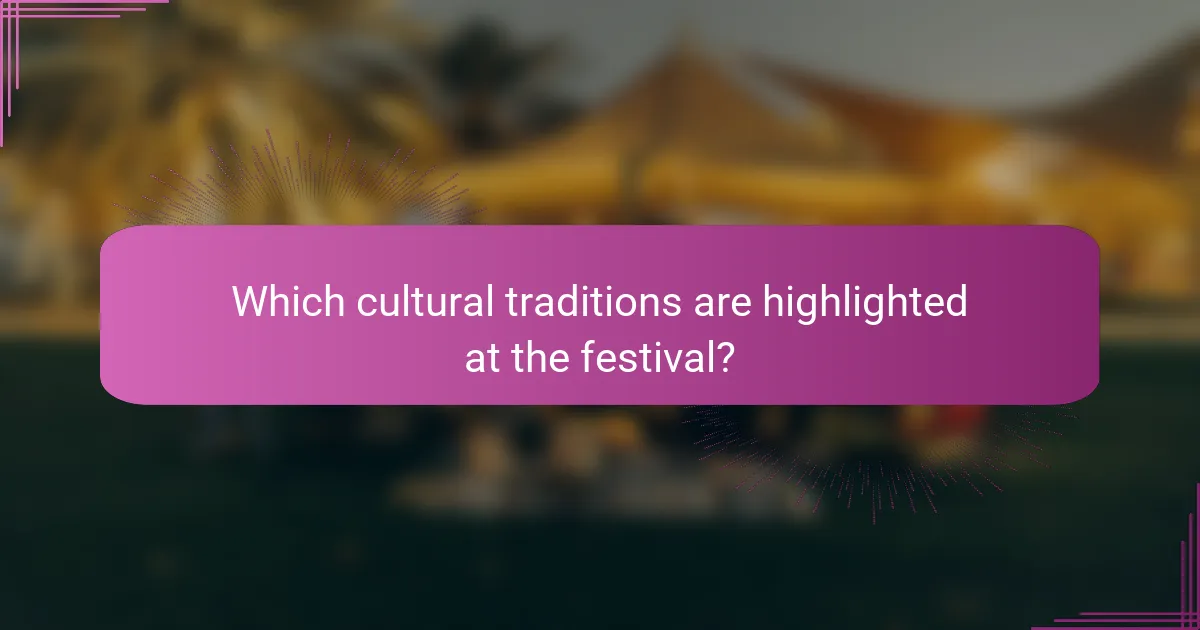 Which cultural traditions are highlighted at the festival?