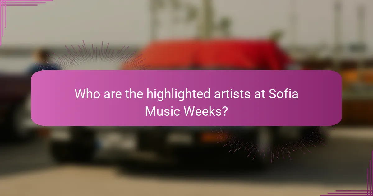 Who are the highlighted artists at Sofia Music Weeks?